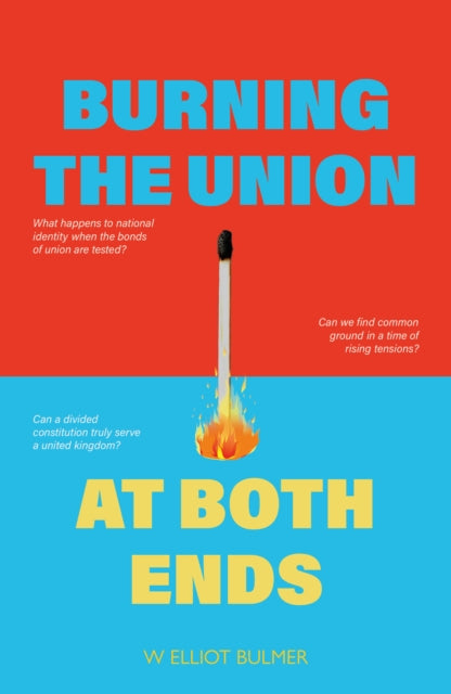 Burning the Union at Both Ends - W Elliot Bulmer