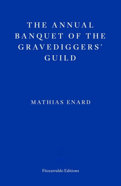 The Annual Banquet of the Gravediggers' Guild - Frank Wynne