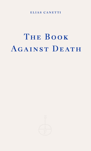 The Book Against Death - Elias Canetti