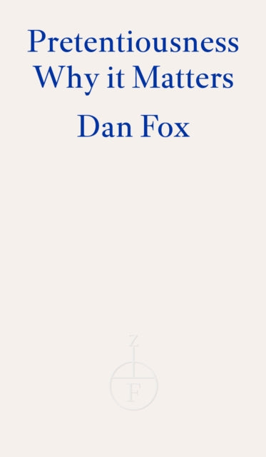 Pretentiousness : Why it Matters - Dan Fox