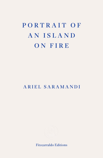 Portrait of an Island on Fire - Ariel Saramandi