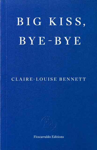 Front cover of Big Kiss, Bye-Bye - Claire-Louise Bennett, paperback