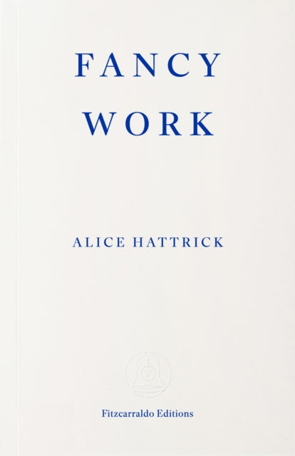 Fancy Work : Unpicking Past Lives - Alice Hattrick