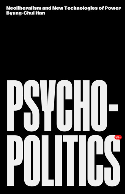 Psychopolitics : Neoliberalism and New Technologies of Power - Erik Butler
