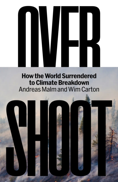 Overshoot : How the World Surrendered to Climate Breakdown - Andreas Malm