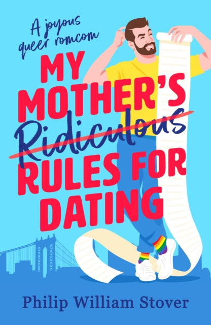 My Mother's Ridiculous Rules for Dating : A totally uplifting fake dating, opposites attract romcom that will make you swoon - Philip William Stover