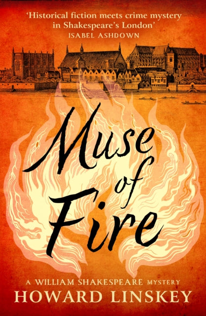 Muse of Fire : William Shakespeare turns detective in this Tudor historical crime thriller - Howard Linskey
