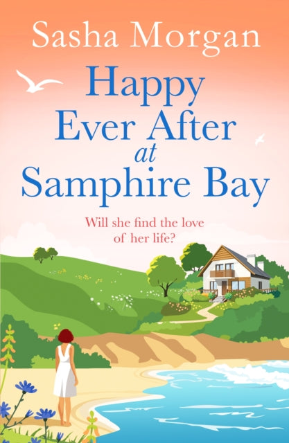 Happy Ever After at Samphire Bay : a romantic, later in life, feel good holiday beach read - Sasha Morgan
