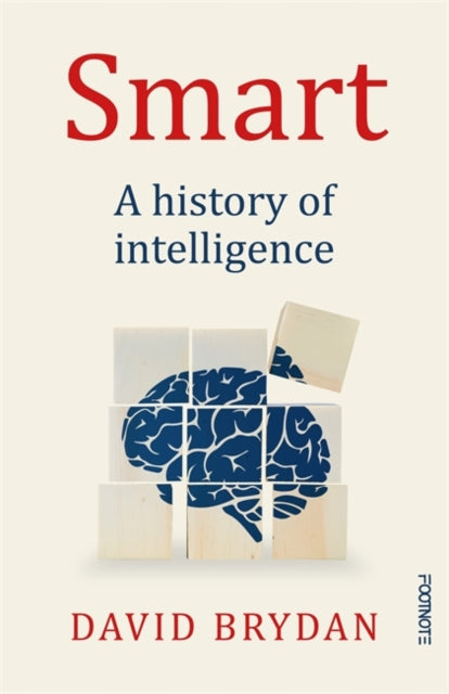 Smart : A history of intelligence - Dr David Brydan