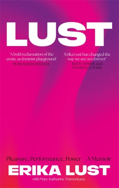 Lust : Pleasure, Performance, Power - Erika Lust