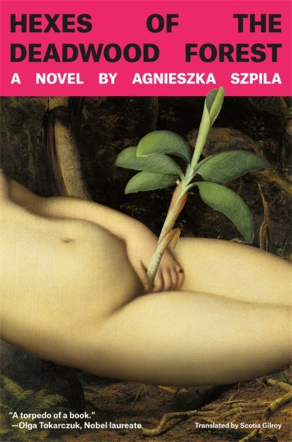 Hexes of the Deadwood Forest : 'Bold, surreal, feminist & ferociously funny' Service95 - Agnieszka Szpila