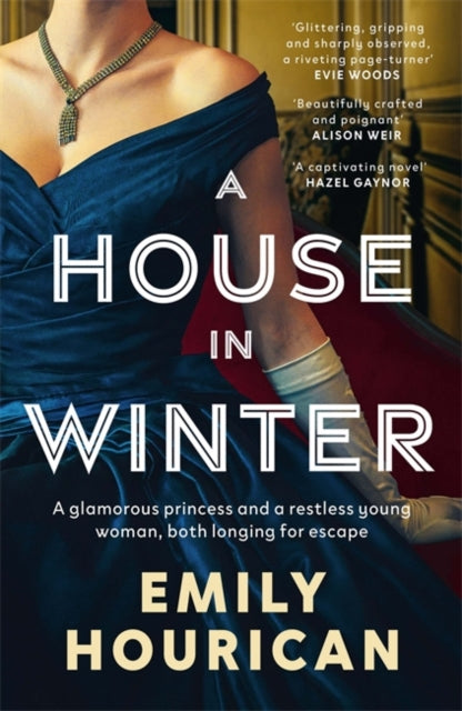 A House in Winter: A glamorous princess and a restless young woman, both longing for escape : Based on the true story of Princess Margaret and Lord Snowden under siege by the IRA - Emily Hourican