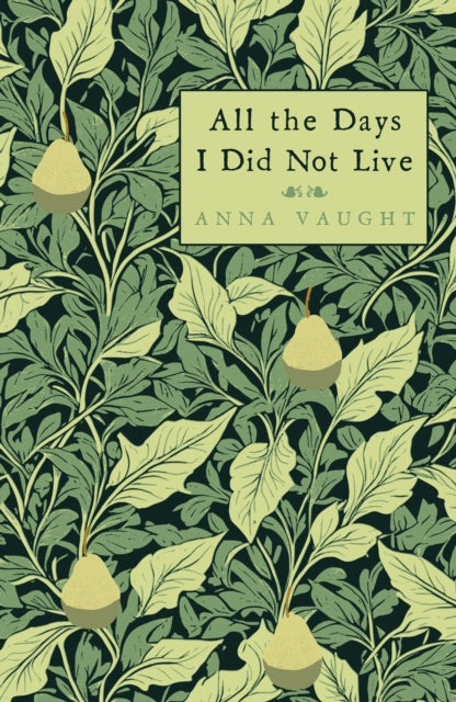 Front cover of All the Days I Did Not Live by Anna Vaught, paperback