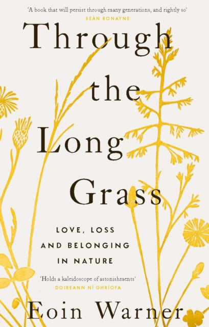 Through the Long Grass : Love, Loss and Belonging in Nature - Eoin Warner
