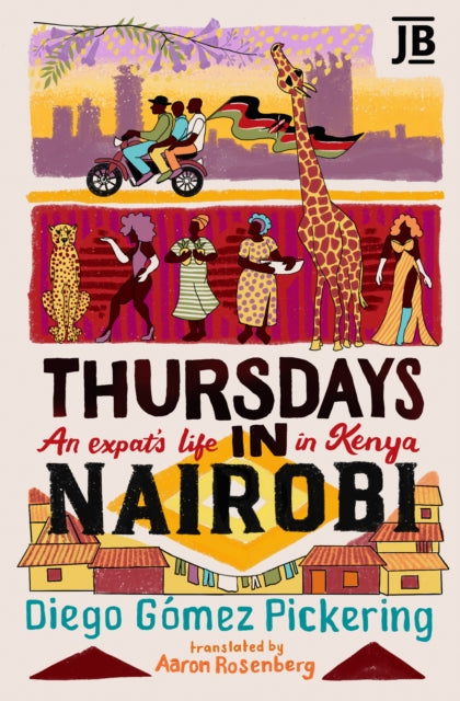Thursdays in Nairobi : An expat's life in Kenya - Diego GomezPickering