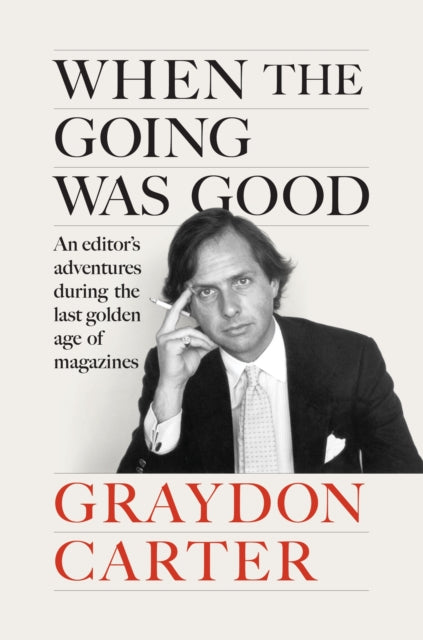 Front cover of When the Going Was Good by Graydon Carter, hardback