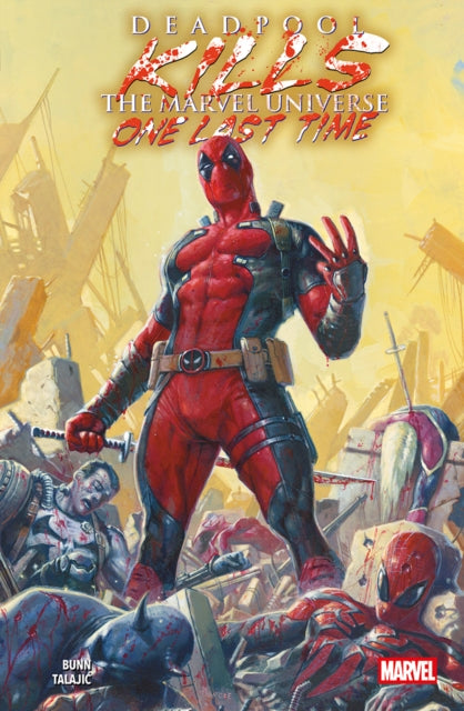 Deadpool Kills The Marvel Universe One Last Time - Dalibor Talajic