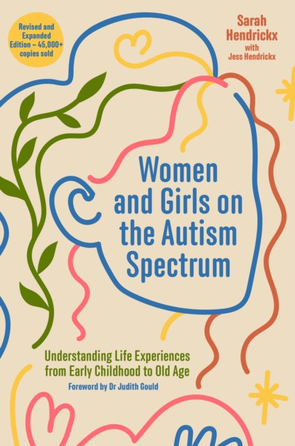 Women and Girls on the Autism Spectrum, Second Edition : Understanding Life Experiences from Early Childhood to Old Age - Sarah Hendrickx