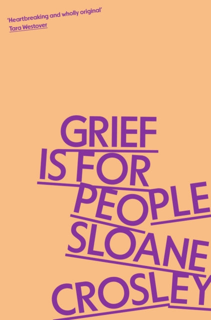 Front cover of Grief is for People by Sloane Crosley, paperback