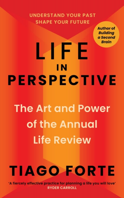 Life in Perspective : The Art and Power of the Annual Life Review - Tiago Forte