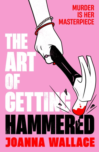 Front cover of The Art of Getting Hammered by Joanna Wallace, hardback