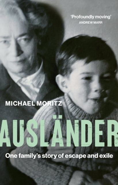 Auslander : One family's story of escape and exile - Michael Moritz