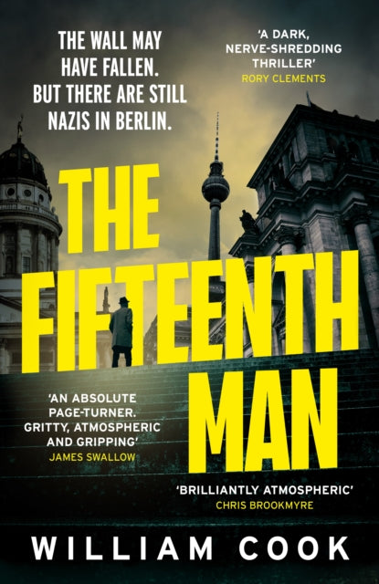The Fifteenth Man : A propulsive Cold War thriller for fans of Rory Clements and Robert Harris - William Cook