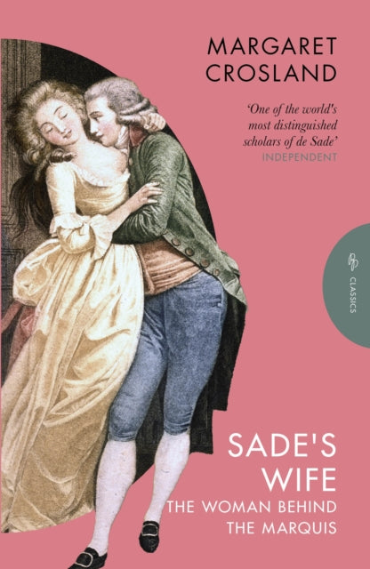 Sade's Wife : The Woman Behind the Marquis - Margaret Crosland