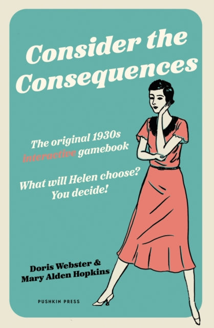 Consider the Consequences : The original 1930s romance gamebook - Doris Webster