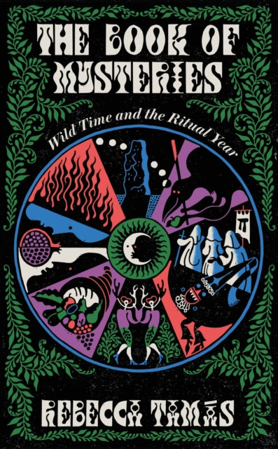 The Book of Mysteries : Wild Time and the Ritual Year - Rebecca Tamas