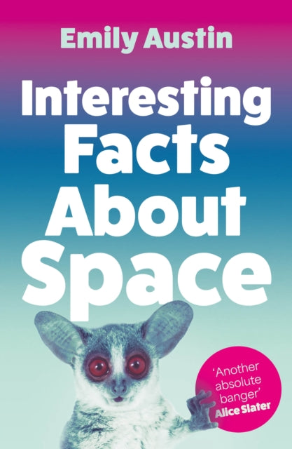 Interesting Facts About Space : The charming, laugh-out-loud literary novel about family, friendship and love - Emily Austin