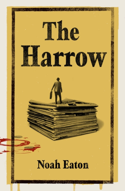 The Harrow : The funny, gripping thriller shortlisted for The Orwell Prize 2025 - Noah Eaton