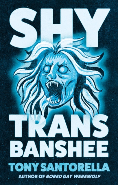 Front cover of Shy Trans Banshee by Tony Santorella, hardback