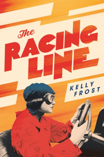 The Racing Line : The exhilarating feminist historical novel from a startling new talent for 2026 - Kelly Frost