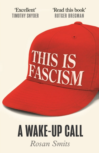 This is Fascism : A Wake-up Call - Rosan Smits