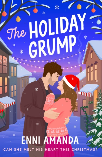 The Holiday Grump : The MUST-READ Small-Town, Sweet'n'Spicy festive Rom Com that will melt your heart this Christmas! - Enni Amanda
