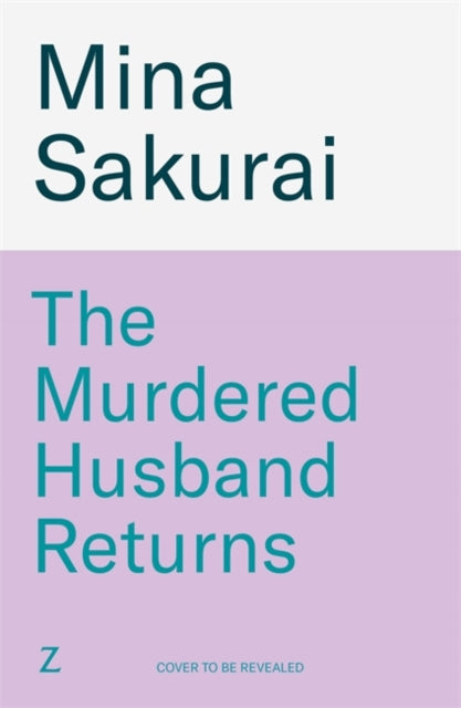 The Murdered Husband Returns : The twisty Japanese bestseller - Mina Sakurai
