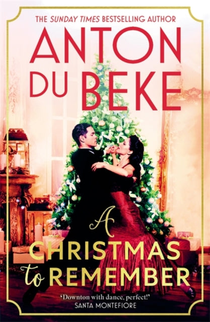 A Christmas to Remember : The festive feel-good romance from the Sunday Times bestselling author and national treasure, Anton Du Beke - Anton Du Beke