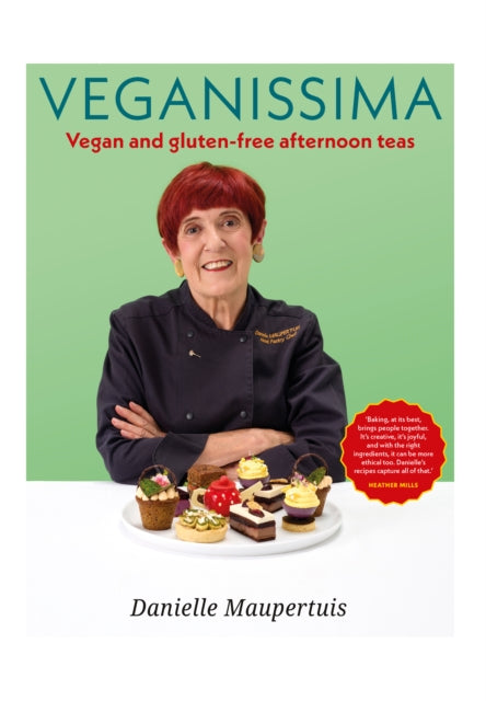 VEGANISSIMA : Vegan and Gluten-Free Afternoon Teas - Danielle Maupertuis