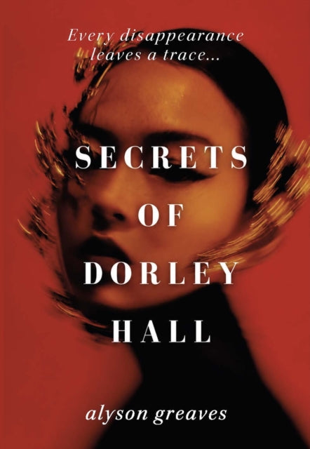 Secrets of Dorley Hall - Alyson Greaves