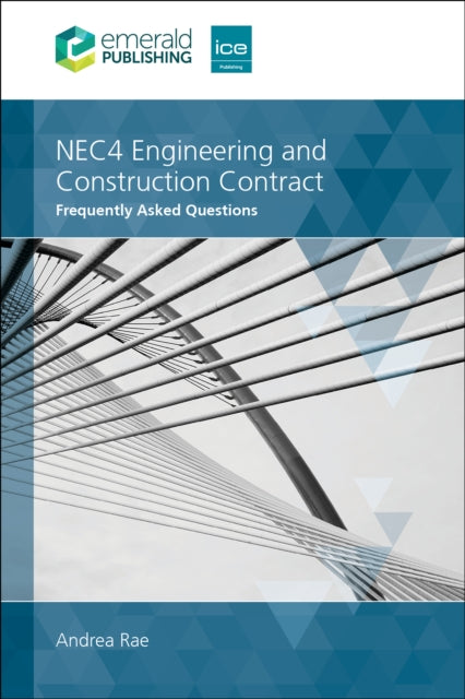 NEC4 Engineering and Construction Contract : Frequently Asked Questions - Andrea BS MSc FCIArb (Director Stradia Ltd UK) Rae