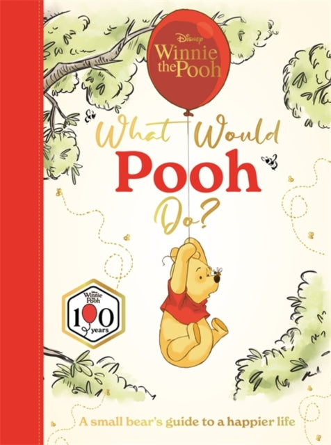 Disney Winnie the Pooh: What Would Pooh Do? : A small bear's guide to a happier life - The Walt Disney Company Ltd
