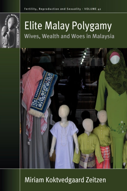 Elite Malay Polygamy : Wives, Wealth and Woes in Malaysia - Miriam Koktvedgaard Zeitzen