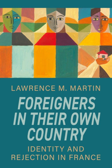 Foreigners in Their Own Country : Identity and Rejection in France - Lawrence M. Martin