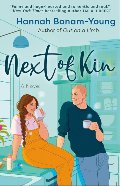 Next of Kin : A spicy, big-hearted romance about creating home, healing old wounds, and falling in love when you least expect it - Hannah Bonam-Young