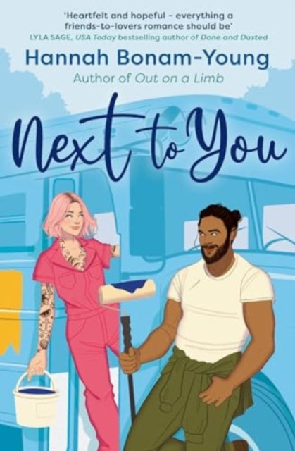 Next to You : One wild birthday, a fixer-upper bus, and a friends-to-lovers romance packed with forced proximity, emotional baggage, and a broody handyman - Hannah Bonam-Young