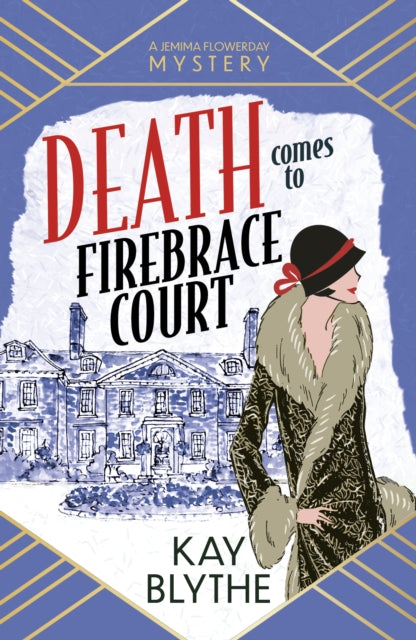 Death Comes to Firebrace Court : The brand-new 1920 cosy mystery featuring the renowned dressmaker sleuth (Jemima Flowerday 3) - Kay Blythe