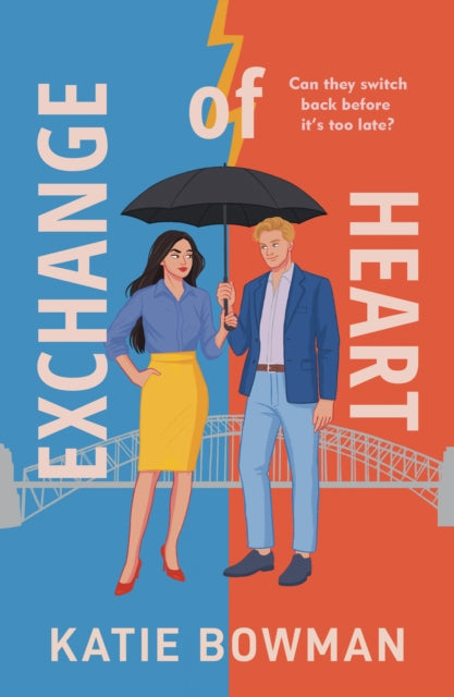 Exchange of Heart : An electric enemies-to-lovers, body-swap romance set in the heart of Sydney - Katie Bowman