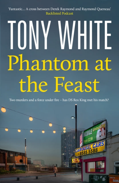 Phantom At The Feast : A Gripping Thriller Exploring the Human Cost of Secrets in a Modern Britain - Tony White