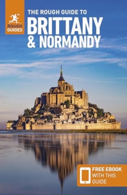 The Rough Guide to Brittany and Normandy: Travel Guide with eBook - Anna Richards